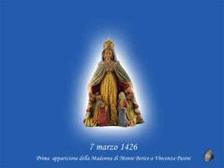 7 marzo 1426 Prima apparizione della Madonna di Monte Berico a Vincenza Pasini