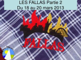 LES FALLAS Partie 2 Du 18 au 20 mars 2013
