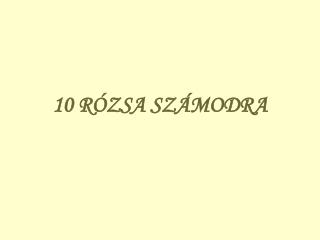 10 RÓZSA SZÁMODRA