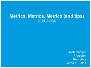 Metrics, Metrics, Metrics (and tips) 2014 JobG8