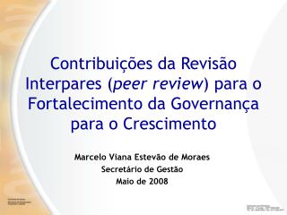 Marcelo Viana Estevão de Moraes Secretário de Gestão Maio de 2008