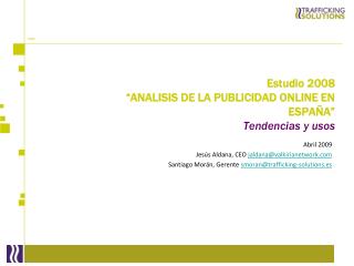 Estudio 2008 “ANALISIS DE LA PUBLICIDAD ONLINE EN ESPAÑA” Tendencias y usos