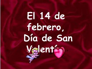 El 14 de febrero, Día de San Valentín,