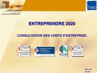 ENTREPRENDRE 2020 - CONSULTATION DES CHEFS D'ENTREPRISE -