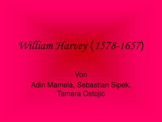 William Harvey ( 1578-1657 )