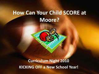 How Can Your Child SCORE at Moore?