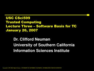 USC CSci599 Trusted Computing Lecture Three – Software Basis for TC January 26, 2007