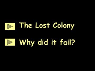 The Lost Colony Why did it fail?