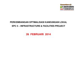 PERKEMBANGAN OPTIMALISASI KANDUNGAN LOKAL EPC 5 – INFRASTRUCTURE &amp; FACILITIES PROJECT