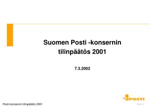 Suomen Posti -konsernin tilinpäätös 2001 7.3.2002