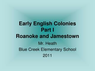 Early English Colonies Part I Roanoke and Jamestown