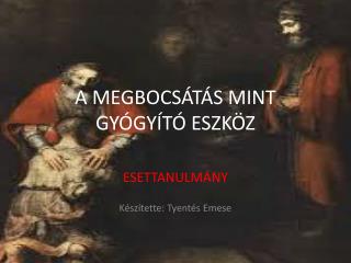 A MEGBOCSÁTÁS MINT GYÓGYÍTÓ ESZKÖZ