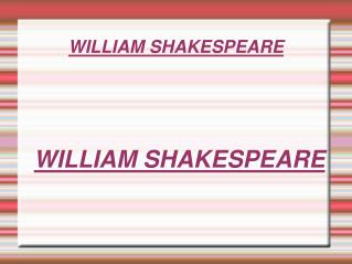 WILLIAM SHAKESPEARE