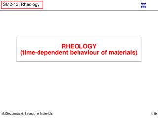 RHEOLOGY (time-dependent behaviour of materials)