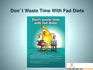 Don ’ t Waste Time With Fad Diets