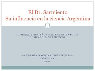 El Dr. Sarmiento Su influencia en la ciencia Argentina