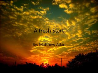A fresh Start