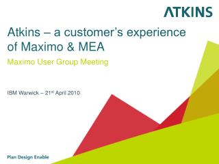 Atkins – a customer’s experience of Maximo &amp; MEA