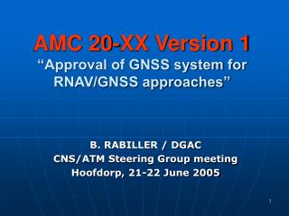 AMC 20-XX Version 1 “Approval of GNSS system for RNAV/GNSS approaches”