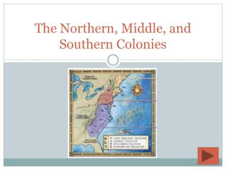 The Northern, Middle, and Southern Colonies