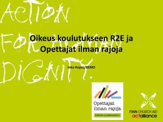 Oikeus koulutukseen R2E ja Opettajat ilman rajoja Inka Hopsu/REMO