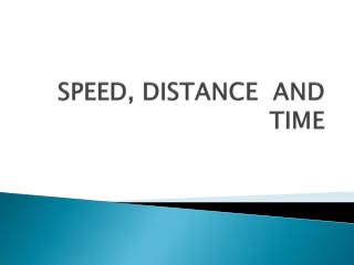 SPEED, DISTANCE AND TIME