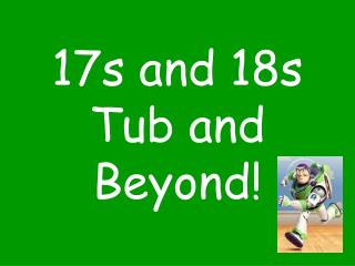 17s and 18s Tub and Beyond!