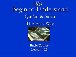 Begin to Understand Qur’an &amp; Salah The Easy Way