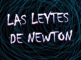 LAS LEYTES DE NEWTON