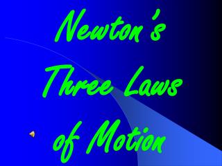 Newton’s Three Laws of Motion