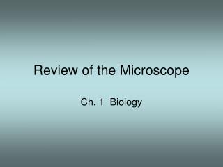 Review of the Microscope