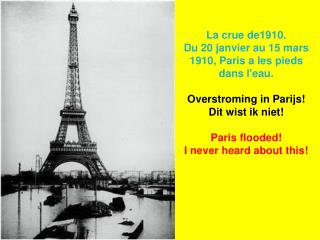 La crue de1910. Du 20 janvier au 15 mars 1910, Paris a les pieds dans l'eau.