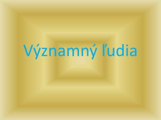 Významný ľudia