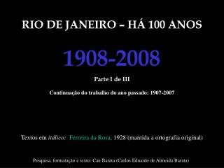 RIO DE JANEIRO – HÁ 100 ANOS 1908-2008 Parte I de III