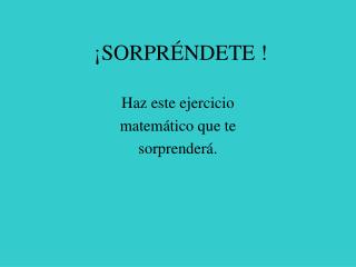 ¡SORPRÉNDETE !