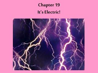 Chapter 19 It’s Electric!