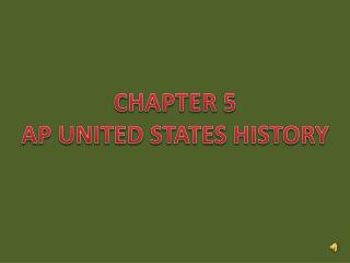 CHAPTER 5 AP UNITED STATES HISTORY