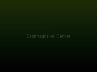 Espárragos vs. Cáncer