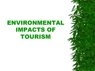 ENVIRONMENTAL IMPACTS OF TOURISM