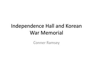 Independence Hall and Korean War Memorial