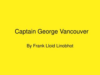 Captain George Vancouver