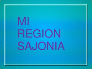 MI REGION SAJONIA