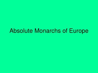 Absolute Monarchs of Europe