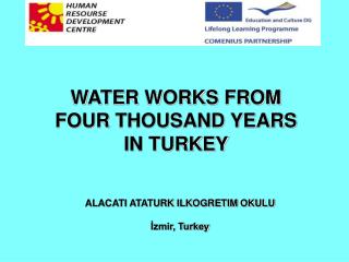 WATE R WORKS FROM FOUR THOUSAND YEARS IN TURKEY