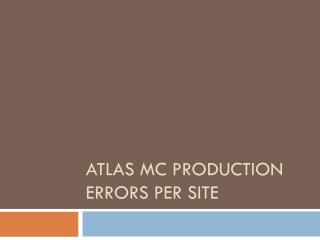 A TLAS MC production errors per site
