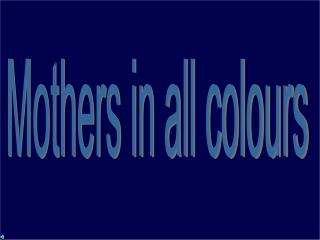Mothers in all colours