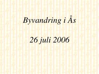 Byvandring i Ås 26 juli 2006
