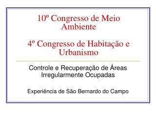10º Congresso de Meio Ambiente 4º Congresso de Habitação e Urbanismo