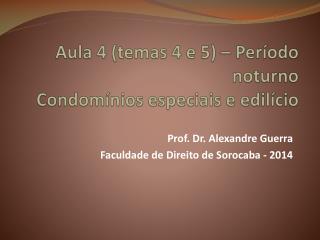 Aula 4 (temas 4 e 5) – Período noturno Condomínios especiais e edilício