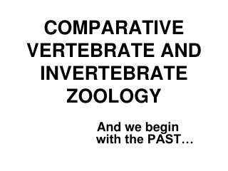 COMPARATIVE VERTEBRATE AND INVERTEBRATE ZOOLOGY